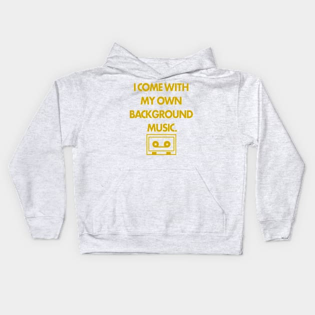 I Come with my own Background Music Kids Hoodie by handphin